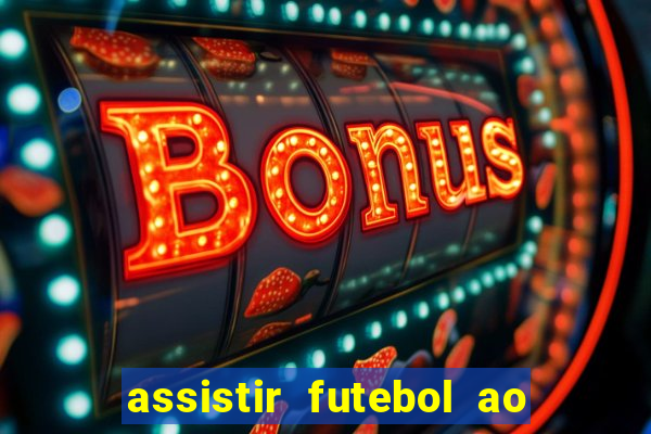 assistir futebol ao vivo multicanais